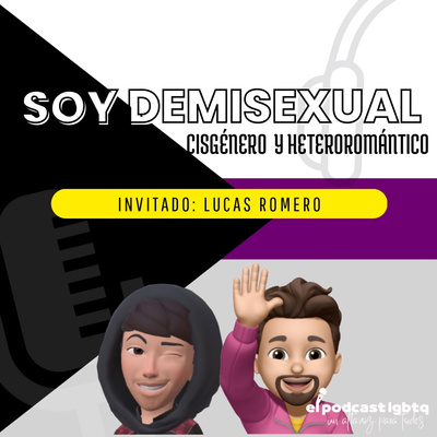 73. Soy Demisexual, Cisgénero y Hetero-romántico | Invitado: Lucas Romero