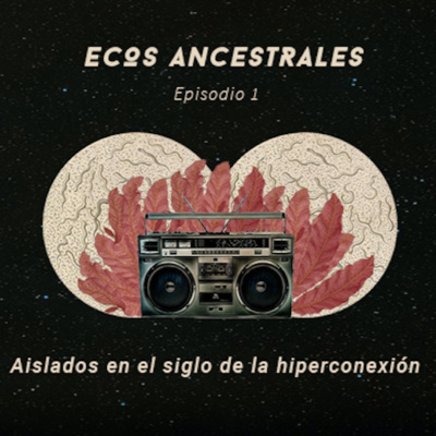Ecos Ancestrales: Aislados en el siglo de la hiperconexión