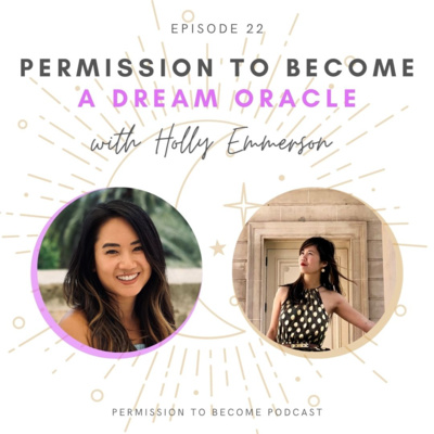 Ep. 22: Holly Emmerson - Permission to Become a Dream Oracle