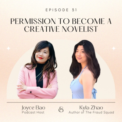 Ep. 31: Permission to Become a Creative Novelist with Kyla Zhao