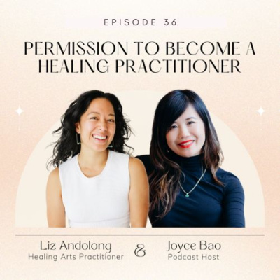 Ep. 36: Permission to Become a Healing Practitioner with Liz Andolong