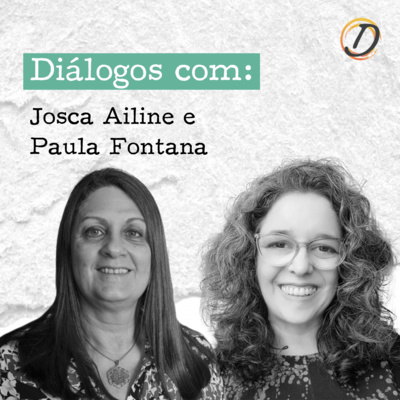 Diálogos com Josca Ailine Baroukh e Paula Fontana Fonseca