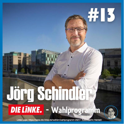 #13 Jörg Schindler: Linke Wahlprogramm zur BTW 2021