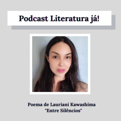 Lauriani Kawashima - Entre silêncios | poema | Literatura já!