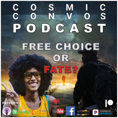 Free Choice or Fate? | S5 Episode 18 (118): Cosmic Convos Podcast