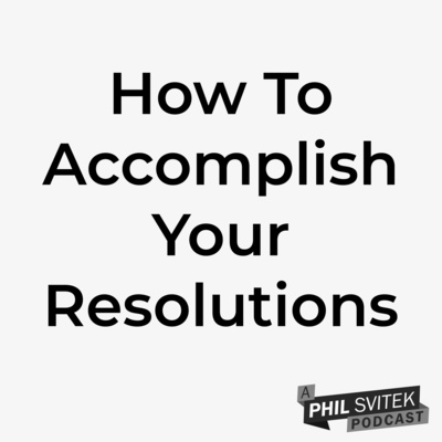 How To Actually Accomplish All Those New Year's Resolutions You Made For Yourself episode artwork