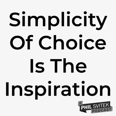 Simplicity Of Choice Is The INSPIRATION You Need To Get Started On A Creative Project episode artwork
