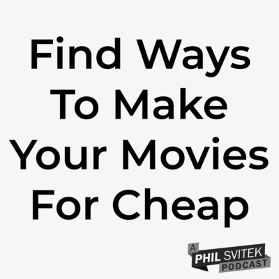 Find Creative Ways To Make Your Movies For Cheap (Advice To Filmmakers To Make Features & Shorts) episode artwork