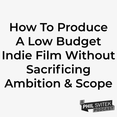 How to Produce a Low Budget Indie Film Without Sacrificing Ambition & Scope (Comic Con LA Panel) episode artwork