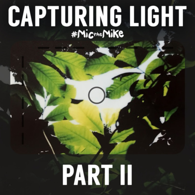 Capturing Light Pt. II, Ep. 023 episode artwork