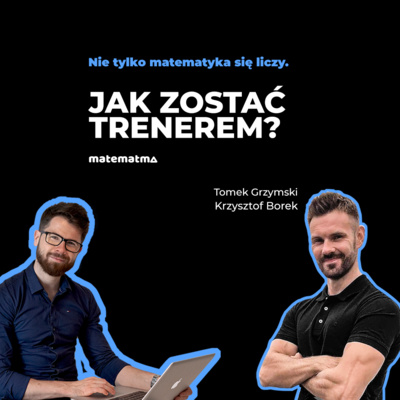 Jak zostać trenerem? Tomek „Genetyk” Grzymski | Nie tylko matematyka się liczy! | Matematma