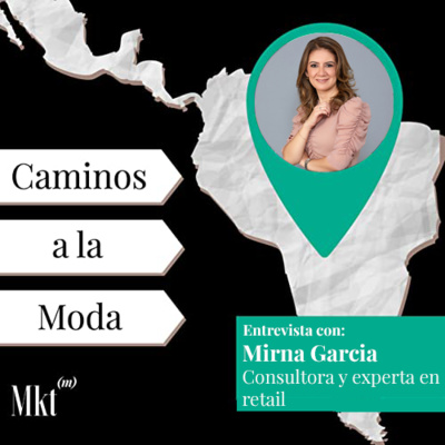 T4 E8 "Una vista 360° en el mundo del retail" con Mirna García
