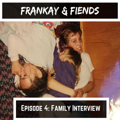 Episode 4: Family Interview Episode 4: Family Interview