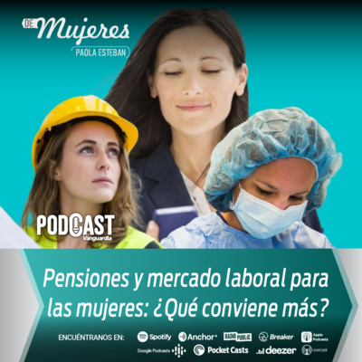 Pensiones y mercado laboral para las mujeres: ¿Qué conviene más? episode artwork