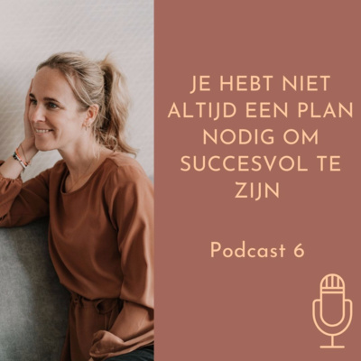 #6 Je hebt niet altijd een plan nodig om succesvol te ondernemen