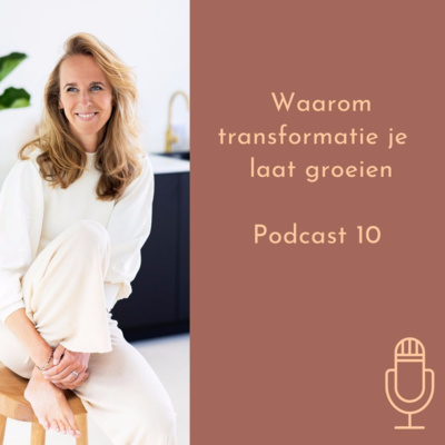 #10 Waarom transformatie je laat groeien