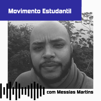 Episódio 01 - Movimento Estudantil com Messias Martins