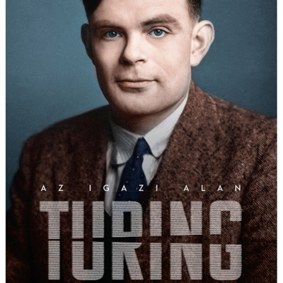 Az igazi Alan Turing - matematikus, zseni, csodabogár
