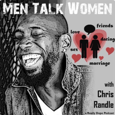 Men Talk Women w/Chris Randle #22 Take Care of Yourself pt 1 w/Joe Q episode artwork