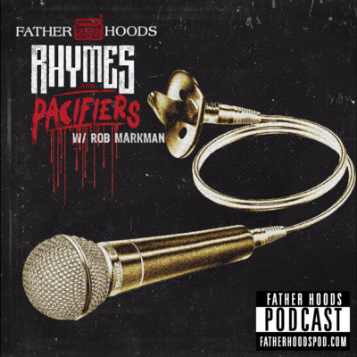 Episode 11 - Rhymes & Pacifiers w/Rob Markman