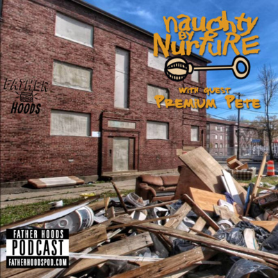 Episode 13 - Naughty by Nurture w/ Premium Pete