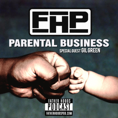 Episode 33 - Parental Business feat. Gil Green