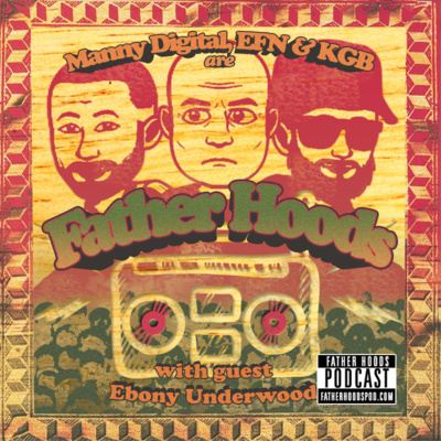 #35: Father Hoods w/ Ebony Underwood