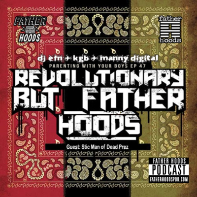 #47 Parenting with Your Boys feat. Stic Man (from Dead Prez)