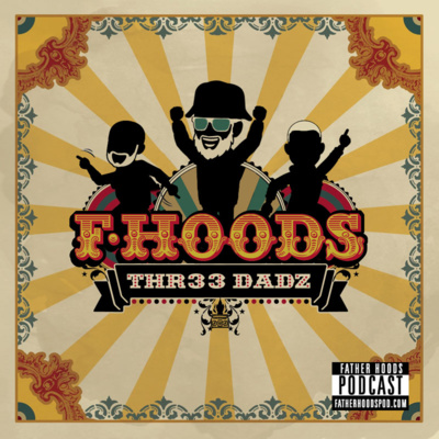 #67: Thr33 Dadz