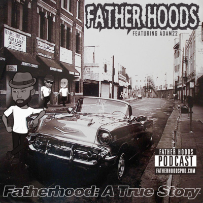 #85: Fatherhood: A True Story w/Adam22