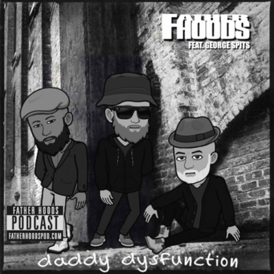 #86: Daddy Dysfunction w/ George Spits