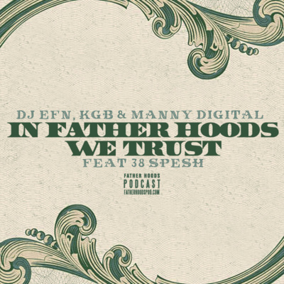 #96: In Father Hoods We Trust feat. 38 Spesh