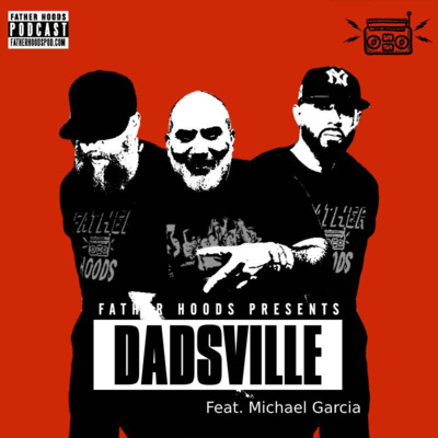 #102: FHP Presents Dadsville w/ Director Michael Garcia