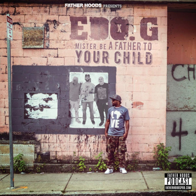 #104: Mister Be a Father To Your Child feat. Edo. G