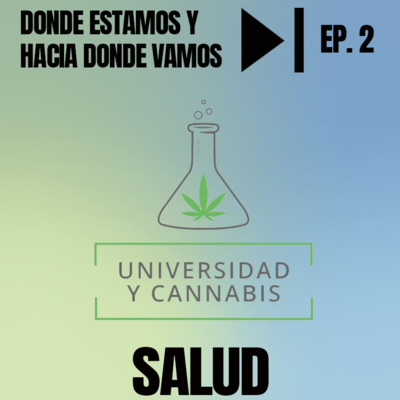 Universidad y Cannabis. EP 02. Salud