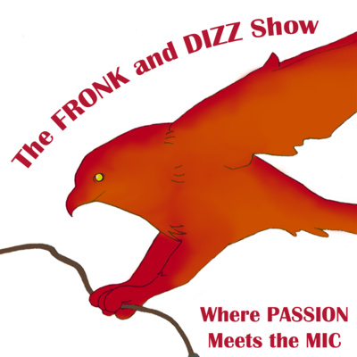 The Fronk and Dizz Show: Where Passion Meets the Mic