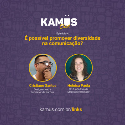 #KamusChat - S01E04 - É possível promover diversidade na comunicação? com Heloisa Paula