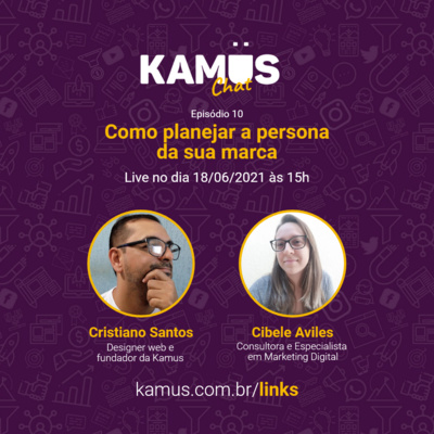 #KamusChat - S01E10 - Como planejar a persona da sua marca com Cibele Aviles