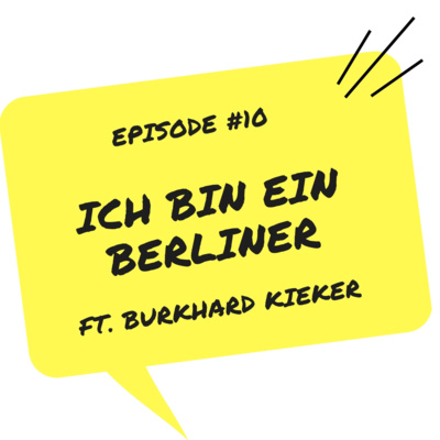 #10 - ICH BIN EIN BERLINER ft Burkhard Kieker