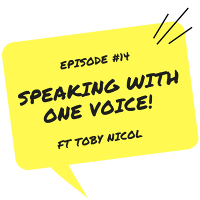 #14 - SPEAKING WITH ONE VOICE ft Toby Nicol 