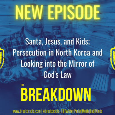 Santa, Jesus, and Kids; Persecution in North Korea and Looking into the Mirror of God's Law