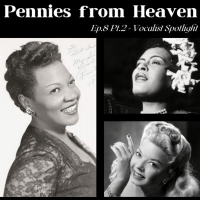 Pennies from Heaven Ep8 Pt.2 - Vocalist Spotlight