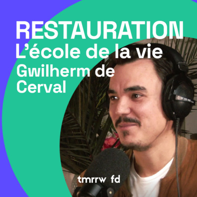 GWILHERM DE CERVAL l La restauration, l'école de la vie. 