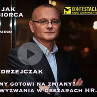 CZY JESTEŚMY GOTOWI NA ZMIANY? CZYLI NOWE WYZWANIA W OBSZARACH HR.