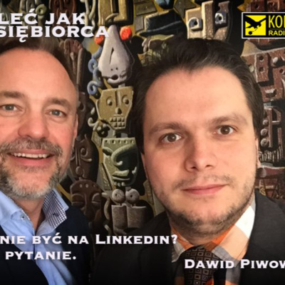 BYĆ CZY NIE BYĆ NA LINKEDIN? O TO JEST PYTANIE.