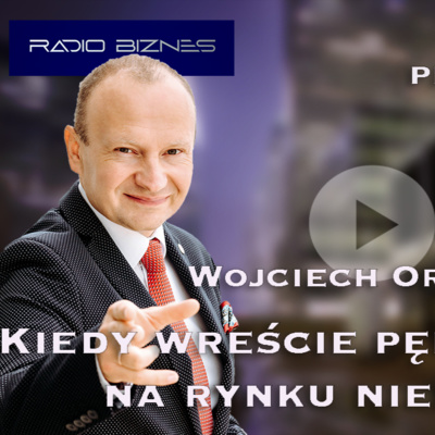 KIEDY WRESZCIE PĘKNIE BAŃKA NA RYNKU NIERUCHOMOŚCI? - Wojciech Orzechowski /WIWN®/