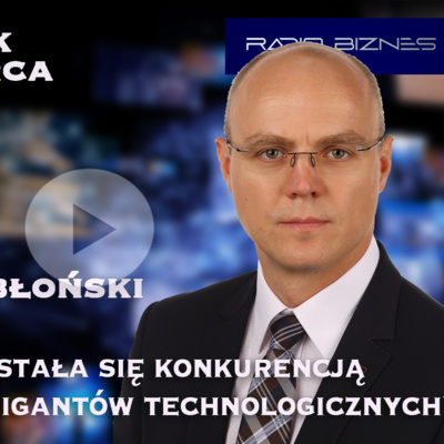 JAK POLSKA FIRMA STAŁA SIĘ KONKURENCJĄ DLA ŚWIATOWYCH GIGANTÓW TECHNOLOGICZNYCH? - Paweł Jabłoński