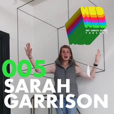 NED #5 - Pragmatic Sustainable Design w/ Sarah Garrison NED #5 - Pragmatic Sustainable Design w/ Sarah Garrison