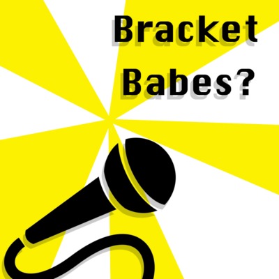 Episode 2: Bracket Babes