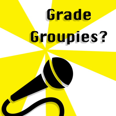 Episode 9: Grade Groupies